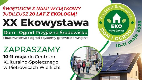 20. Ekowystawa. Dom i Ogród Przyjazne Środowisku już w ten weekend w Pietrowicach Wielkich. PROGRAM
