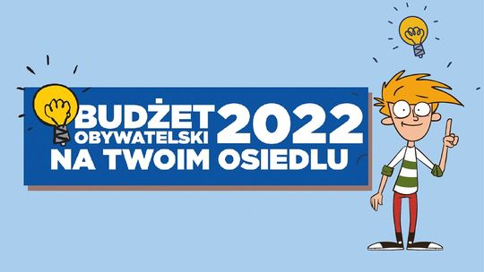 Budżet obywatelski 2022. Twoje osiedle - twój wybór!