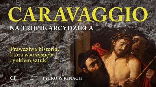 "Caravaggio: Na tropie arcydzieła" w kędzierzyńskim Heliosie