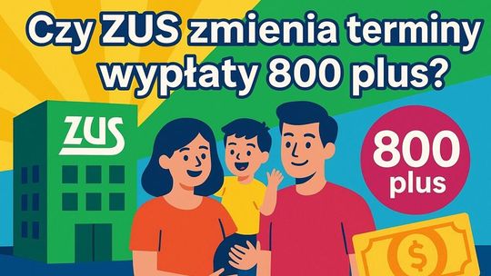 Czy ZUS zmienia terminy wypłaty pieniędzy z programu 800 plus?