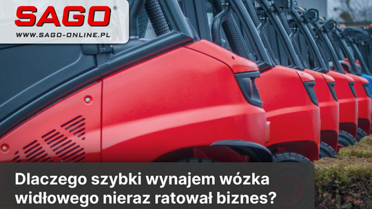 Dlaczego szybki wynajem wózka widłowego nieraz ratował biznes? wynajem wózka widłowego sago