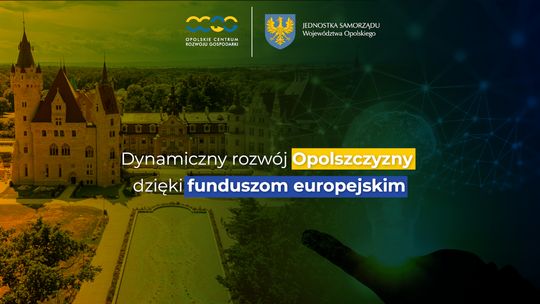 Dynamiczny rozwój Opolszczyzny dzięki Funduszom Unijnym