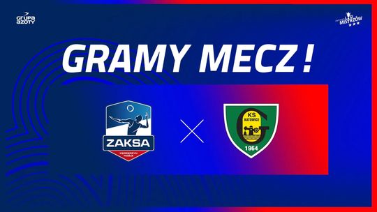 Dziś mecz Grupy Azoty ZAKSA Kędzierzyn-Koźle z GKS-em Katowice