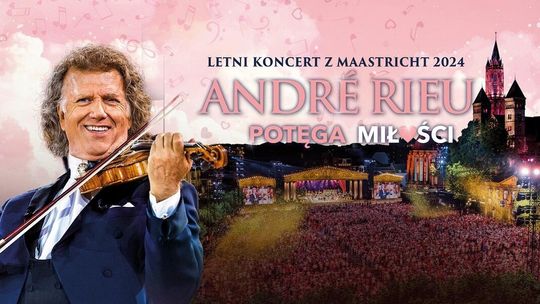 Helios na scenie. Koncert Andre Rieu "Potęga miłości"