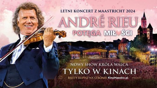 Helios na scenie. Koncerty skrzypka Andre Rieu "Potęga miłości"