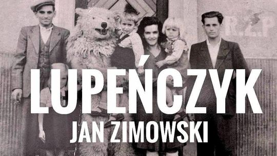 Jan Zimowski - lupeńczyk z krwi i kości. FILM