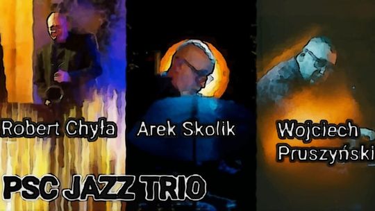 Jazz na dobry wieczór. Koncert PSC Jazz Trio w Klubie Kameleon Jazz na dobry wieczór. Koncert PSC Jazz Trio w Klubie Kameleon