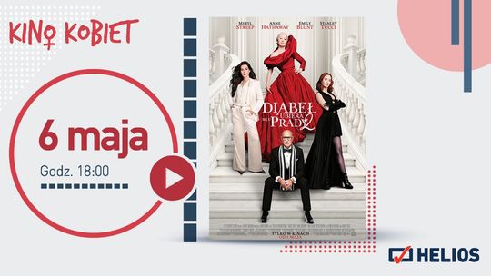 Kino Kobiet w Heliosie. Seans filmu "Diabeł ubiera się u Prady 2"