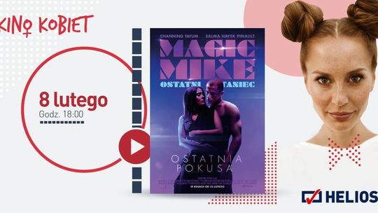 Kino Kobiet w Heliosie. Senas filmu "Magic Mike. Ostatni taniec"