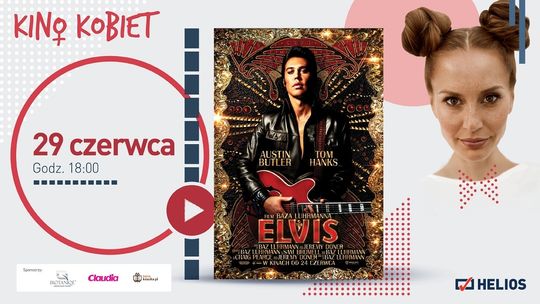 Kino Kobiet w kędzierzyńskim Heliosie. Seans filmu "Elvis"