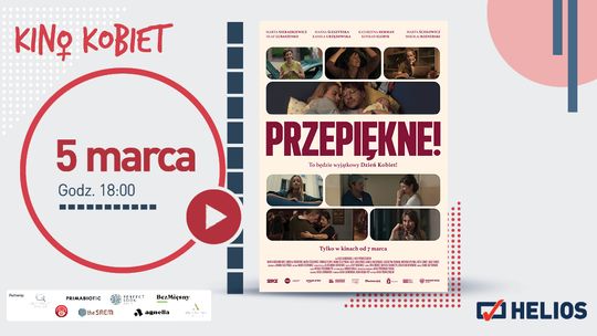 Kino Kobiet w kędzierzyńskim Heliosie. Seans filmu "Przepiękne!"