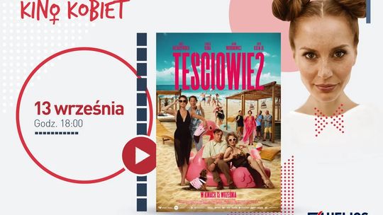 Kino Kobiet w kędzierzyńskim Heliosie. Seans filmu "Teściowie 2"