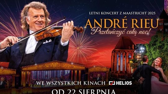 Koncert Andre Rieu "Przetańczyć całą noc!" w kinie Helios Koncert Andre Rieu "Przetańczyć całą noc!" w kinie Helios