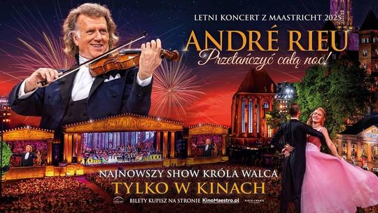 Koncert "Andre Rieu. Przetańczyć całą noc!" w kinie Helios Koncert "Andre Rieu. Przetańczyć całą noc!" w kinie Helios