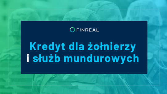 Kredyt dla żołnierzy i służb mundurowych - specjalne warunki Kredyt dla żołnierzy i służb mundurowych - specjalne warunki