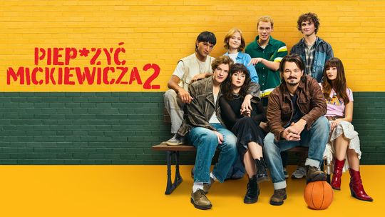 Kultura Dostępna w Heliosie. Seans filmu "Piep*zyć Mickiewicza 2"