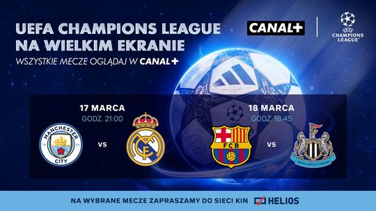 Liga Mistrzów UEFA na dużym ekranie w kinie Helios