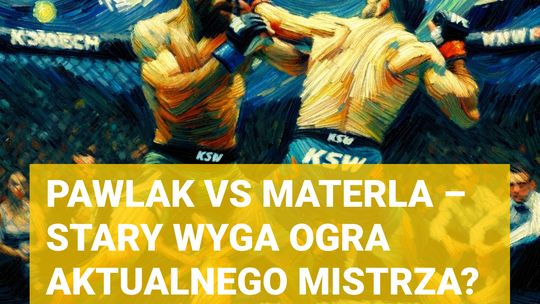 Pawlak vs Materla – stary wyga ogra aktualnego mistrza?