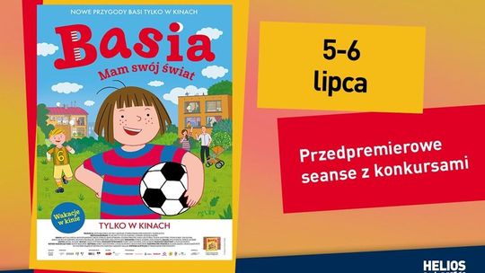 Poranek dla dzieci w Heliosie. Seans bajek "Basia. Mam swój świat"
