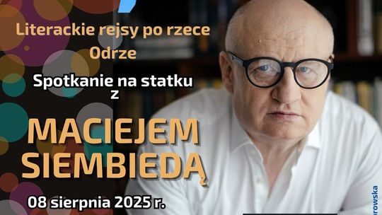 Rejs literacki po Odrze "Płynne Czytanie z Maciejem Siembiedą" Rejs literacki po Odrze "Płynne Czytanie z Maciejem Siembiedą"