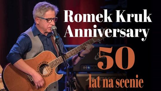 Romek Kruk Anniversary - 50 lat na scenie. Koncert jubileuszowy