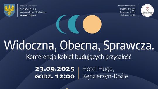"Widoczna, Obecna, Sprawcza". Konferencja kobiet budujących przyszłość będzie w Kędzierzynie-Koźlu