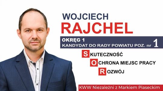 Wojciech Rajchel, twój kandydat do rady powiatu