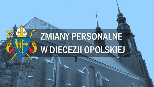 Zmiany personalne w diecezji opolskiej nie ominęły naszego powiatu