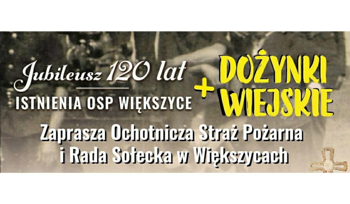 Będą świętować 120 lat OSP Większyce i dożynki wiejskie Będą świętować 120 lat OSP Większyce i dożynki wiejskie