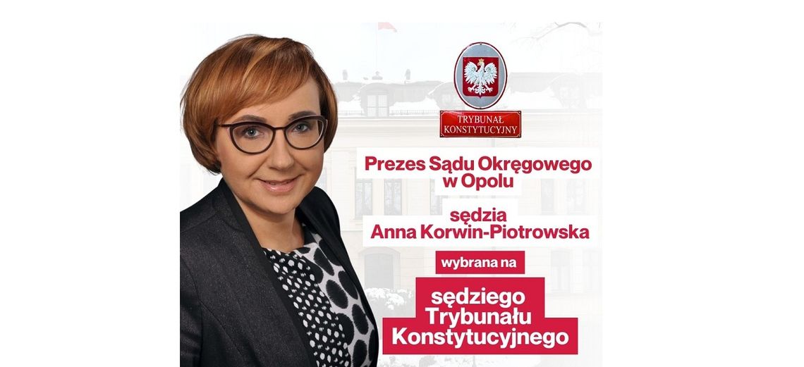 Była prezes Sądu Rejonowego w Kędzierzynie-Koźlu nowym sędzią Trybunału Konstytucyjnego