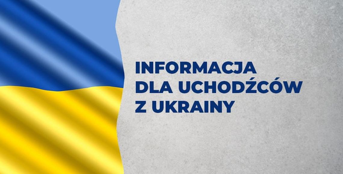Informacje dla uchodźców z Ukrainy - Інформація для біженців з України