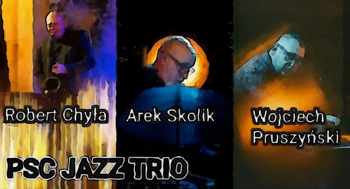 Jazz na dobry wieczór. Koncert PSC Jazz Trio w Klubie Kameleon Jazz na dobry wieczór. Koncert PSC Jazz Trio w Klubie Kameleon