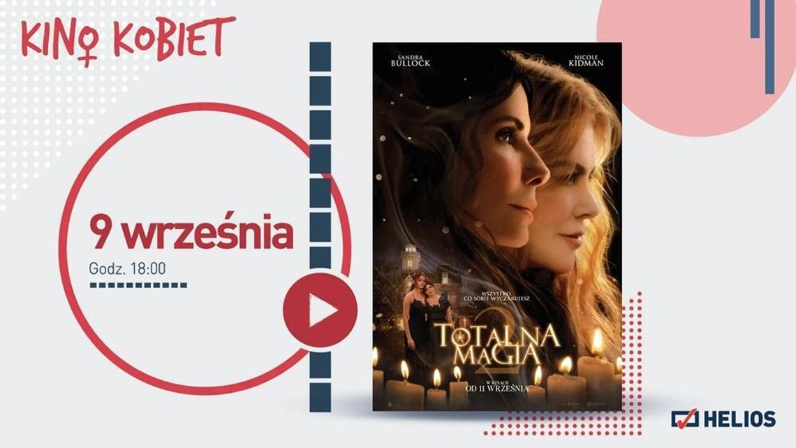 Kino Kobiet w Heliosie. Seans filmu "Totalna magia 2" Kino Kobiet w Heliosie. Seans filmu "Totalna magia 2"