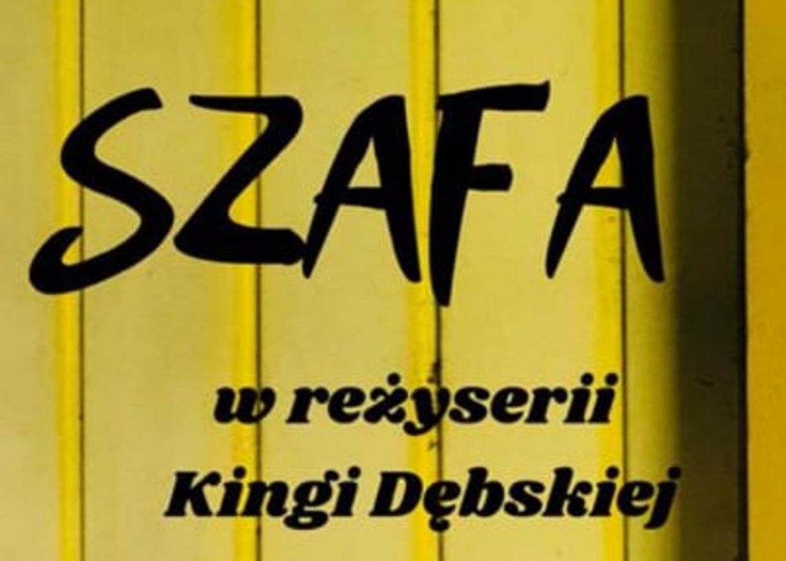 Spektakl pt. "Szafa" w reżyserii Kingi Dębskiej. Warto zarezerwować bilet